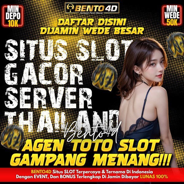 BENTO4D: Agen Situs Slot Gacor Hari Ini Dan Link Toto Slot 4D Resmi Server Thailand